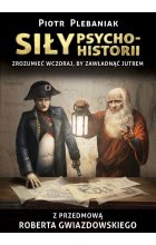 Siły psychohistorii. Zrozumieć wczoraj, by zawładnąć jutrem