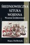Średniowieczna sztuka wojenna. Wczesne średniowiecze. Tom 1