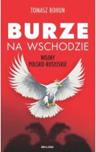 Burze na wschodzie. Wojny polsko-rosyjskie od XV do XX wieku