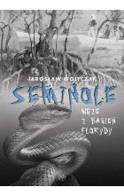 Seminole. Węże z bagien Florydy