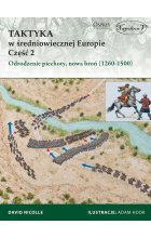Odrodzenie piechoty. Nowa broń 1260-1500 taktyka w średniowiecznej Europie. Tom 2