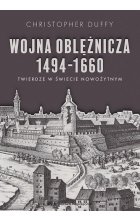 Wojna oblężnicza 1494-1660. Twierdze w świecie nowożytnym