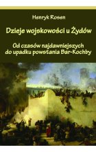 Dzieje wojskowości u Żydów. Od czasów najdawniejszych do upadku powstania Bar-Kochby