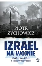 Izrael na wojnie. 100 lat konfliktu z Palestyńczykami