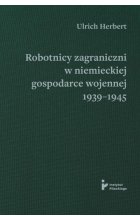 Robotnicy zagraniczni w niemieckiej gospodarce wojennej 1939–1945