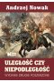 Uległość czy niepodległość wyd. 2