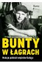Bunty w łagrach. Polscy więźniowie Gułagu