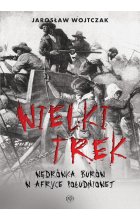 Wielki Trek. Wędrówka Burów w Afryce Południowej