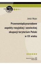 Prawnomiędzynarodowe aspekty rosyjskiej i sowieckiej okupacji terytorium Polski w XX wieku