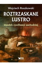 Upadek cywilizacji zachodniej. Roztrzaskane lustro. Tom 1