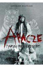 Apacze. Tygrysy rasy ludzkiej