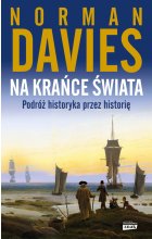 Na krańce świata. Podróż historyka przez historię wyd. 2023