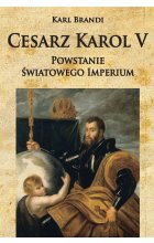 Cesarz Karol V. Powstanie światowego imperium