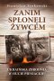 Zanim spłonęli żywcem Ukraińska zbrodnia w Hucie Pieniackiej