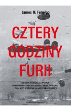 Cztery godziny furii. Historia największej operacji powietrznodesantowej II Wojny Światowej i finalnego uderzenia na nazistowskie Niemcy