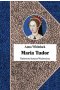 Maria tudor pierwsza królowa anglii