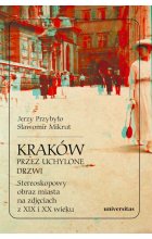 Kraków przez uchylone drzwi. Stereoskopowy obraz miasta na zdjęciach z XIX i XX wieku + okulary 3D wyd. 2