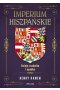 Imperium hiszpańskie. Dzieje rozkwitu i upadku