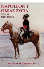 Napoleon i obraz życia 1806-1821. Tom 2