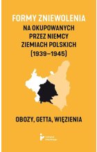 Formy zniewolenia na okupowanych przez Niemcy ziemiach polskich (1939-1945).