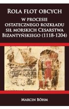 Rola flot obcych w procesie ostatecznego rozkładu sił morskich Cesarstwa Bizantyńskiego (1118-1204)