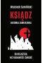 Ksiądz historia zawierzenia silniejszego niż nienawiść i śmierć