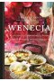 Wenecja Przepisy i wspomnienia z krainy gondoli, prosecco i owoców morza