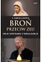 Broń przeciw złu Moje spotkanie z Medjugorje