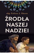 Źródła naszej nadziei nieprzemijające słowa pociechy i ufności