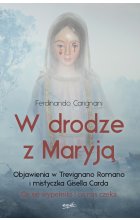 W drodze z Maryją. Objawienia w Trevignano Romano i mistyczka Gisella Carda