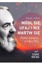 Módl się, ufaj i nie martw się. Nowe historie o Ojcu Pio. Część 2