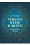 Trwajcie mocni w wierze. Biblijna szkoła modlitwy