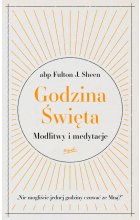 Godzina Święta. Modlitwy i medytacje