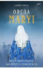 Opcja Maryi. Boża odpowiedź na kryzys cywilizacji