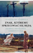 Znak, któremu sprzeciwiać się będą. Pierwsi wrogowie Chrystusa