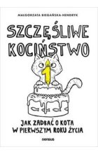 Szczęśliwe kociństwo Jak zadbać o kota w pierwszym roku życia