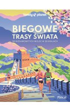 Biegowe trasy świata. 50 niesamowitych miejsc w 28 krajach