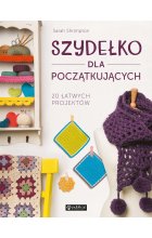 Szydełko dla początkujących. 20 łatwych projektów