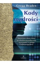 Kody mądrości. Starożytne słowa, które przebudowują połączenia neuronalne w mózgu i uzdrawiają serce