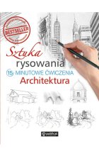 Sztuka rysowania. 15-minutowe ćwiczenia. Architektura