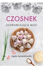Czosnek Uzdrawiająca moc wyd. 2023