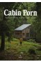 Cabin Porn. Podróż przez marzenia lasy i chaty na krańcach świata