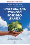 Uzdrawiająca żywność boskiego lekarza terapeutyczna moc owoców warzyw i ziół