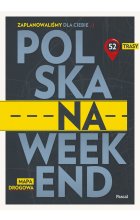 Polska na weekend. Przewodnik + mapa drogowa