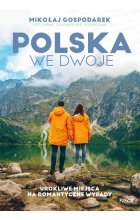 Polska we dwoje. Urokliwe miejsca na romantyczne wypady