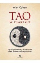 Tao w praktyce. Opanuj codzienny chaos i stres dzięki ponadczasowej mądrości wyd. 2022