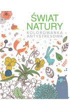 Świat natury. Kolorowanka antystresowa