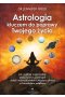 Astrologia kluczem do poprawy Twojego życia. Jak mądrze wykorzystać swój życiowy potencjał dzięki indywidualnemu układowi planet w horoskopie natalnym