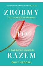 Zróbmy to razem. Czyli jak zadbać o dobry seks w długoletnich związkach