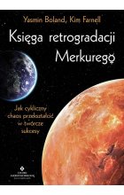 Księga retrogradacji Merkurego. Jak cykliczny chaos przekształcić w twórcze sukcesy